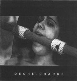 Deche-Charge : Complete 7inch Vinyl Collection